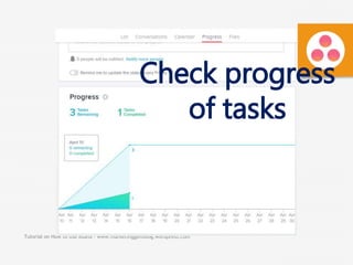 Tutorial on How to Use Asana - www.marketinggemblog.wordpress.com
Check progress
of tasks
 