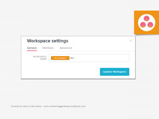 Tutorial on How to Use Asana - www.marketinggemblog.wordpress.com
My Company
 