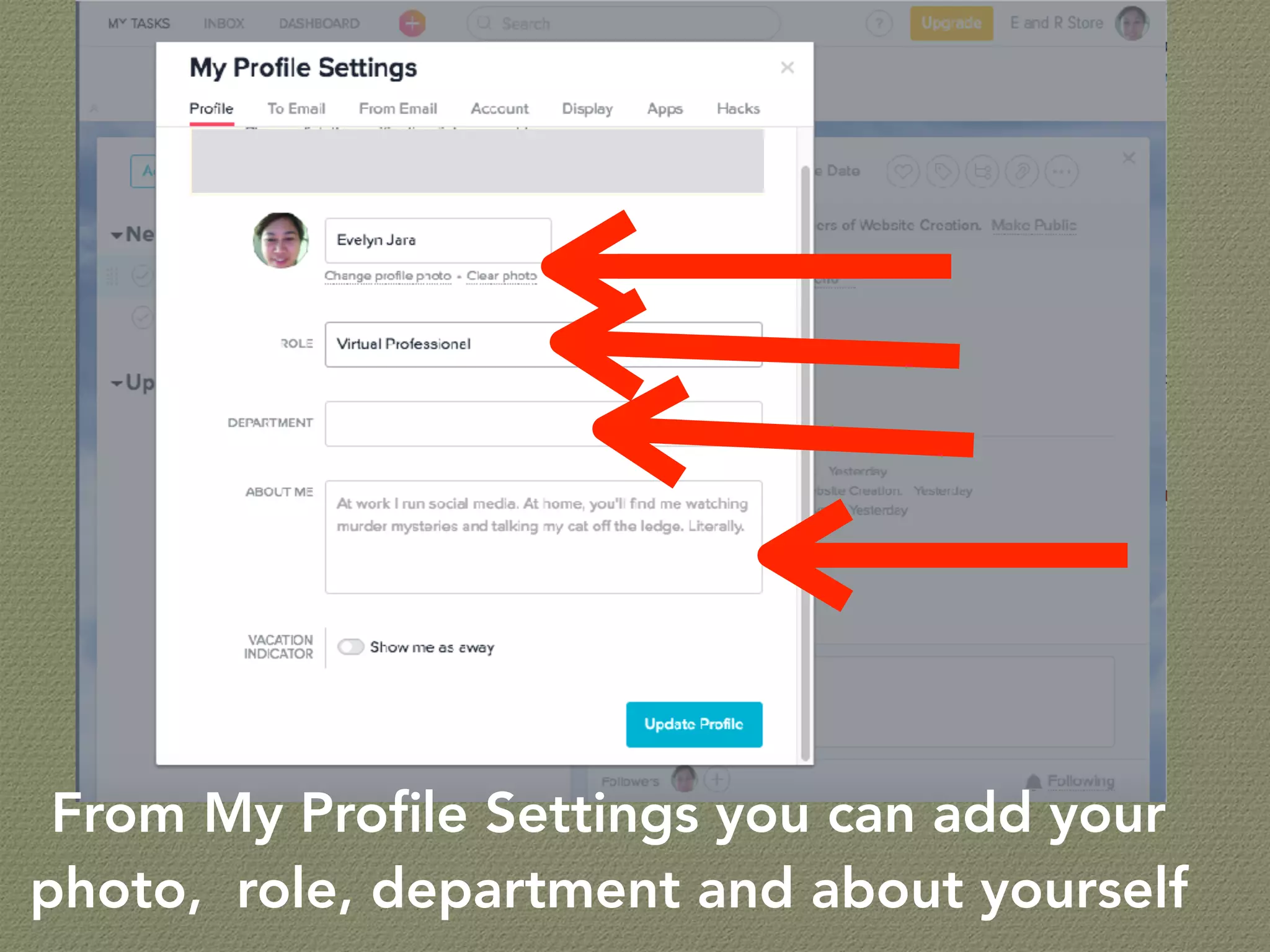 From My Proﬁle Settings you can add your
photo, role, department and about yourself
 