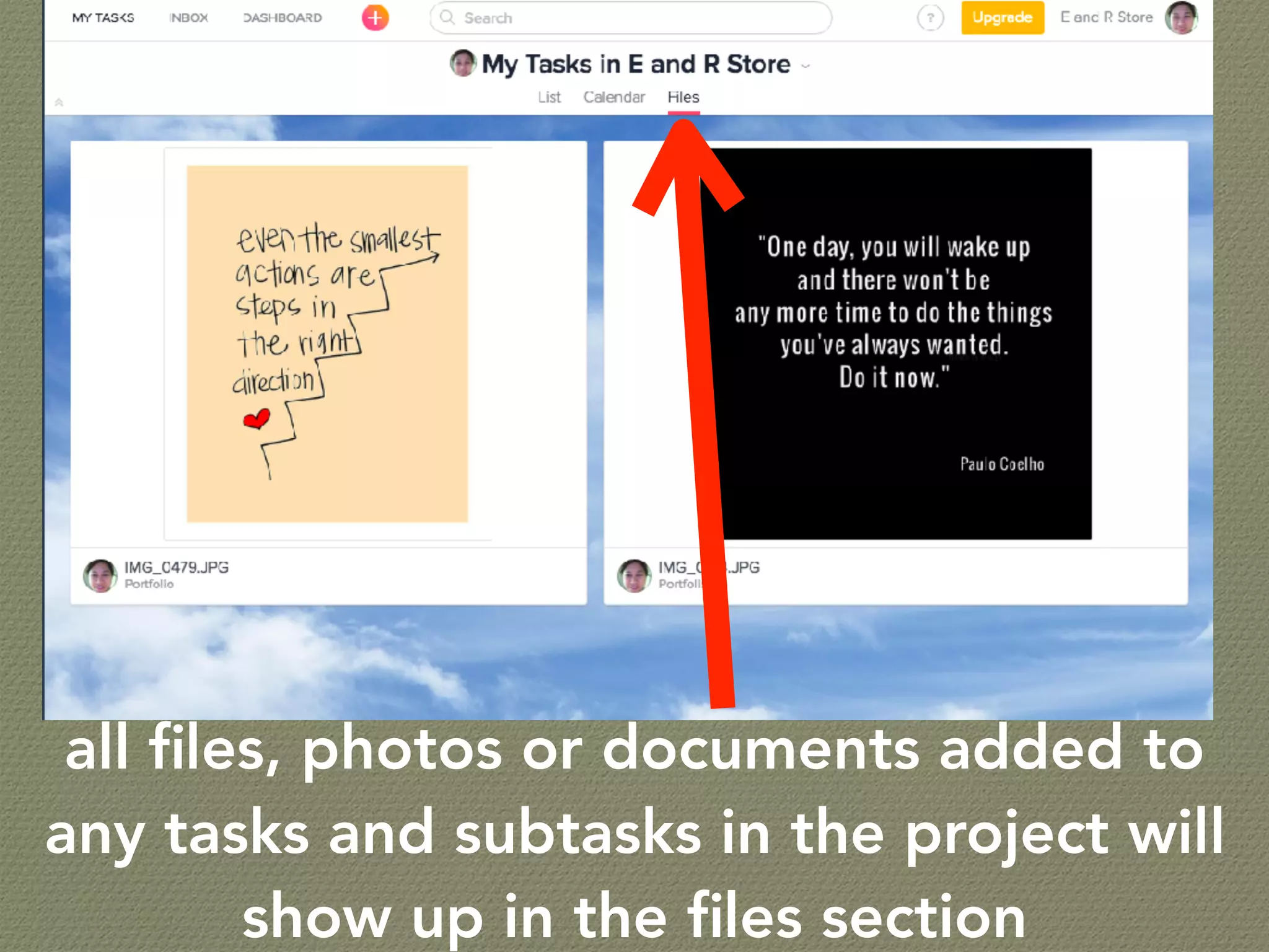 all ﬁles, photos or documents added to
any tasks and subtasks in the project will
show up in the ﬁles section
 