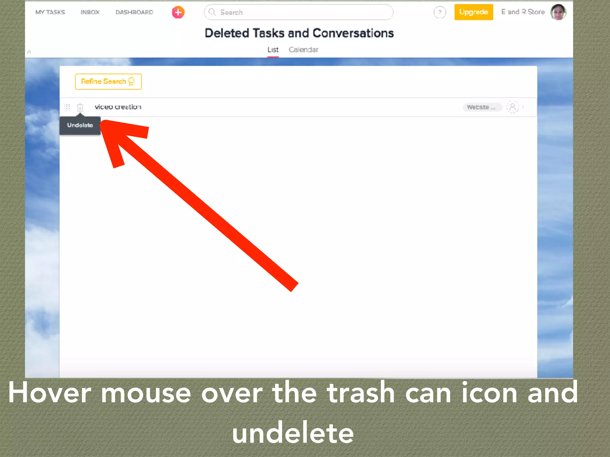 Hover mouse over the trash can icon and
undelete
 