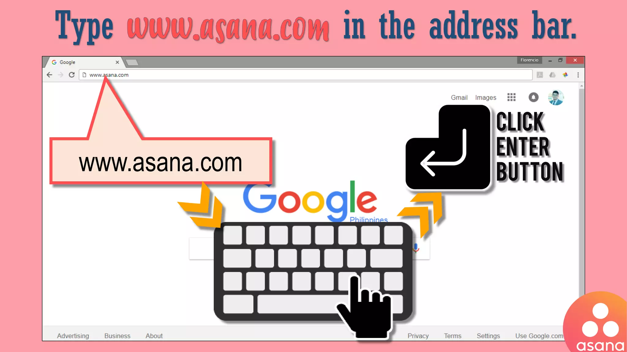Type in the address bar.
www.asana.com
Click
ENTER
button
 