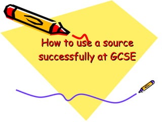 How to use a source successfully at GCSE 
