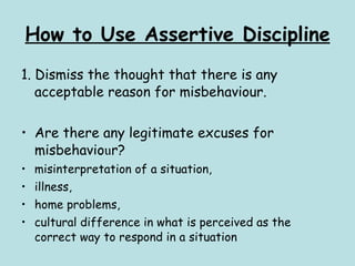 How to Use Assertive Discipline ,[object Object],[object Object],[object Object],[object Object],[object Object],[object Object]