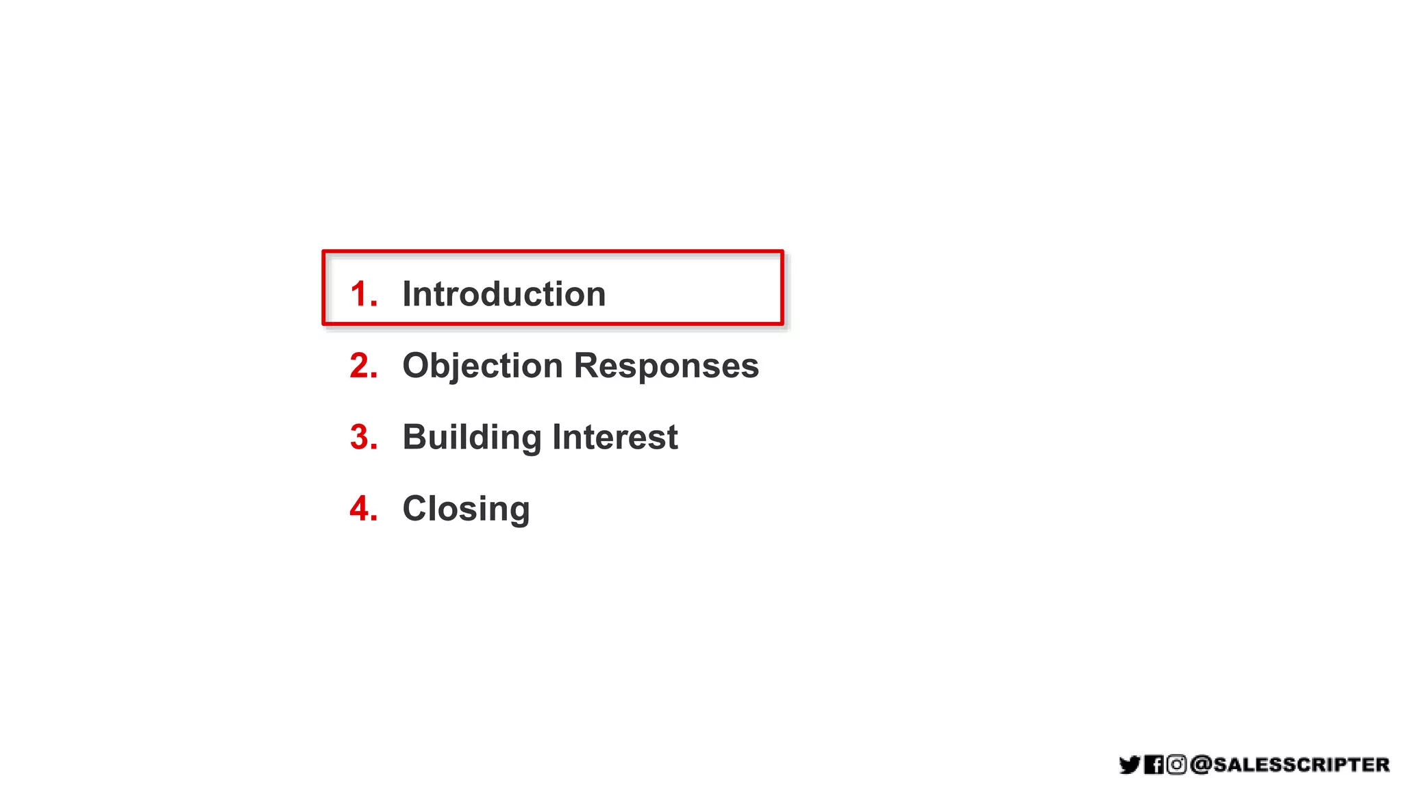 1. Introduction
2. Objection Responses
3. Building Interest
4. Closing
 