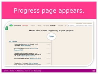 Progress page appears.
@2014 Nimfa V. Maniscan - How to Use Basecamp 105
 