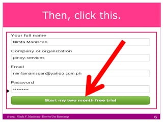 Then, click this.
@2014 Nimfa V. Maniscan - How to Use Basecamp 15
 