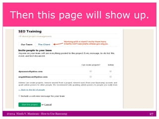 Then this page will show up.
@2014 Nimfa V. Maniscan - How to Use Basecamp 27
 