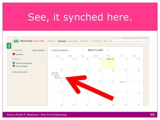 See, it synched here.
@2014 Nimfa V. Maniscan - How to Use Basecamp 88
 