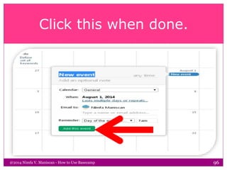 Click this when done.
@2014 Nimfa V. Maniscan - How to Use Basecamp 96
 