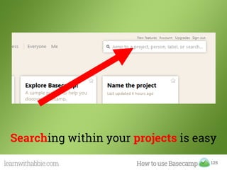 125
Searching within your projects is easy
 