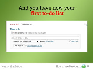 56
And you have now your
first to-do list
 