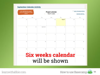 59
Six weeks calendar
will be shown
 