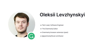 "How to Use Bazel to Manage Monorepos: The Grammarly Front-End Team’s Experience", Oleksii Levzhynskyi