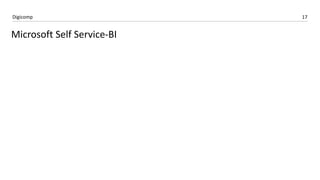 17Digicomp
Microsoft Self Service-BI
 