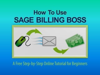 How To Use
SAGE BILLING BOSS
 