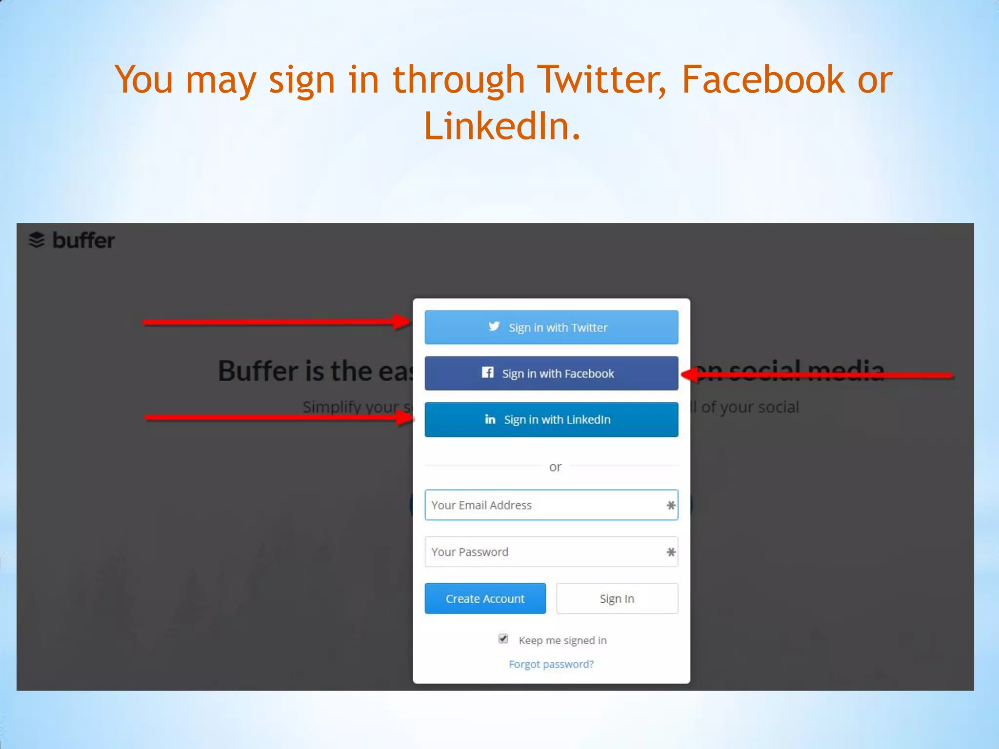 You may sign in through Twitter, Facebook or
LinkedIn.
 
