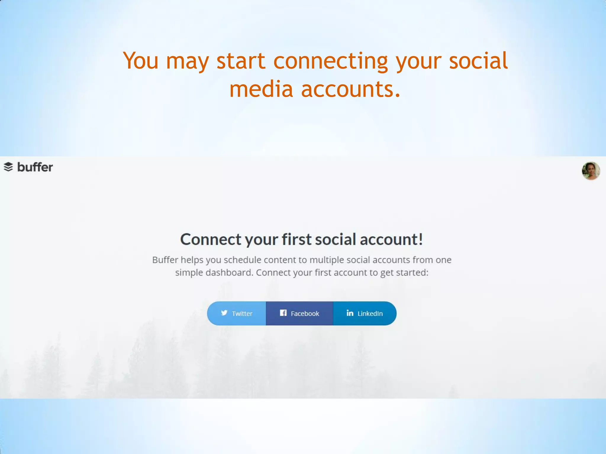 You may start connecting your social
media accounts.
 