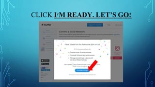 CLICK I'M READY. LET’S GO!
 