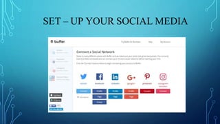 SET – UP YOUR SOCIAL MEDIA
 