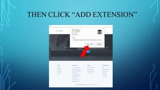 THEN CLICK “ADD EXTENSION”
 