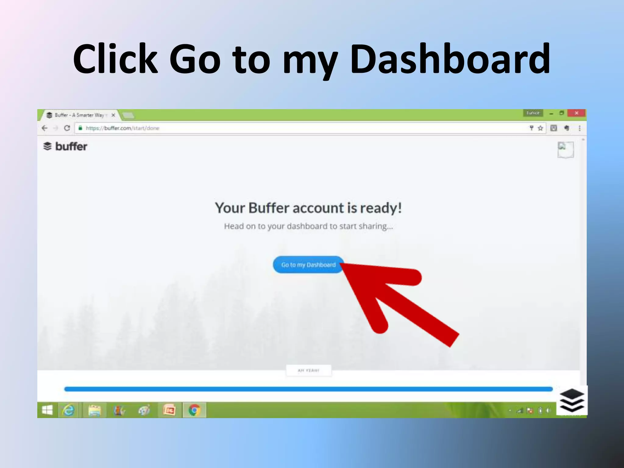 Click Go to my Dashboard
 