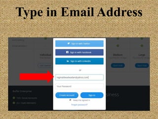 Type in Email
Address
 