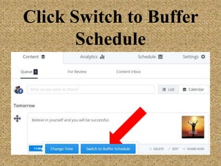 Click Switch to
Buffer Schedule
 