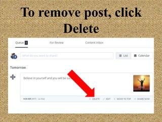 To remove post,
click Delete
 