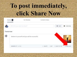 To post immediately,
click Share Now
 