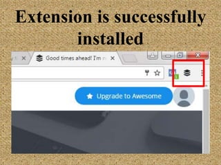Extension is
successfully installed
 