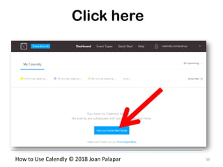 50How to Use Calendly © 2018 Joan Palapar
Click here
 
