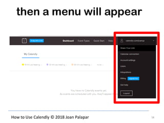 58How to Use Calendly © 2018 Joan Palapar
then a menu will appear
 