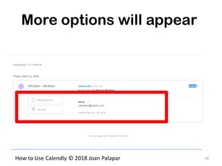 94How to Use Calendly © 2018 Joan Palapar
More options will appear
 