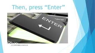 Then, press “Enter”
 