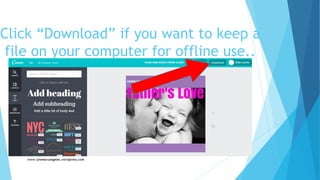 Click “Download” if you want to keep a
file on your computer for offline use..
 