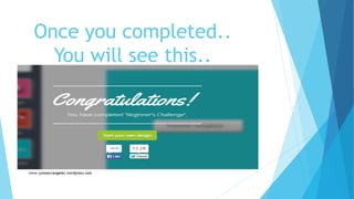 Once you completed..
You will see this..
 