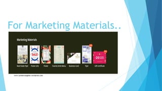 For Marketing Materials..
 
