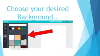 Choose your desired
Background..
 