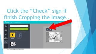 Click the “Check’’ sign if
finish Cropping the Image..
 