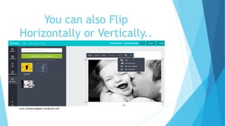 You can also Flip
Horizontally or Vertically..
 