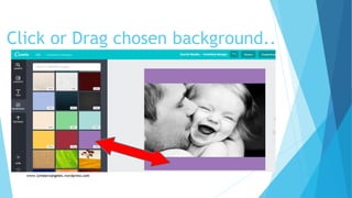 Click or Drag chosen background..
 