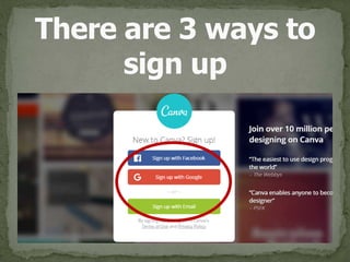 There are 3 ways to 
sign up
 