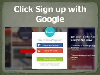 Click Sign up with 
Google
 