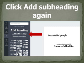 Click Add subheading 
again
 