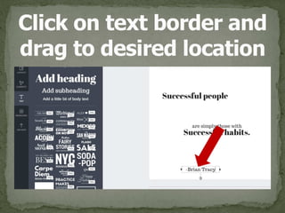 Click on text border and 
drag to desired location
 