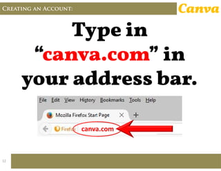 Creating an Account: Canva
canva.com
12
 