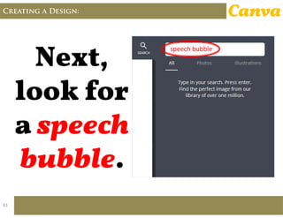 Creating a Design: Canva
speech
bubble
speech bubble
83
 
