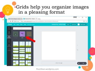 RiverDean.wordpress.com
54
Grids help you organize images
in a pleasing format
 