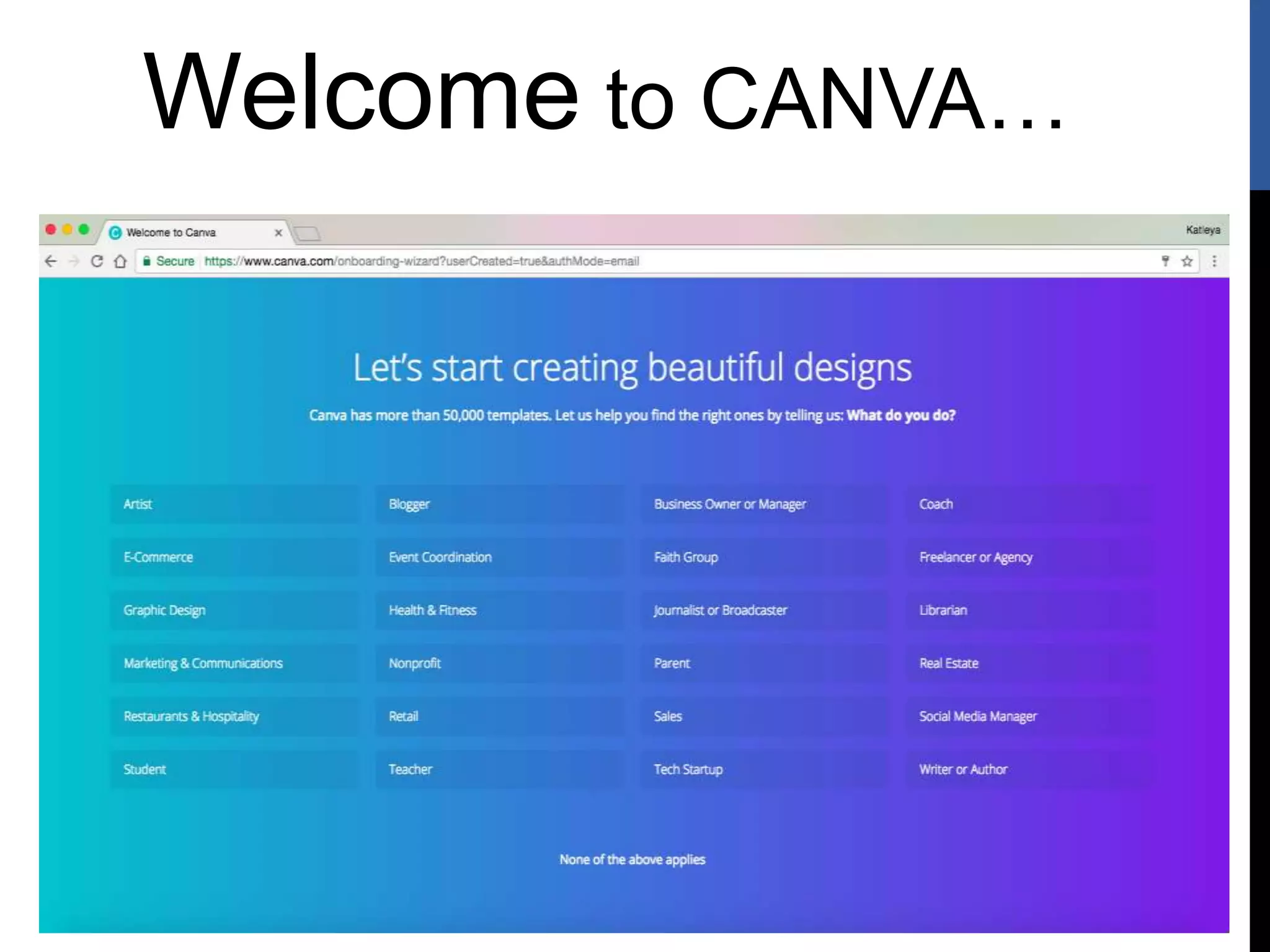 Welcome to CANVA…
 